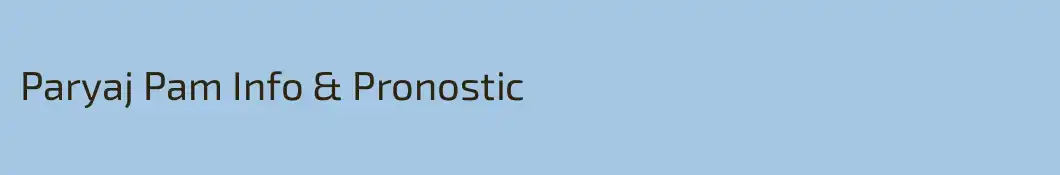 Paryaj Pam Info & Pronostic